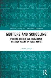 Mothers and Schooling: Poverty, Gender and Educational Decision-Making in Rural Kenya book cover