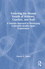 Fostering the Mental Health of Athletes, Coaches, and Staff: A Systems Approach to Developing a Mentally Healthy Sport Organization book cover