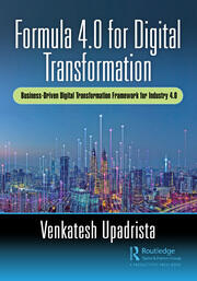 Formula 4.0 for Digital Transformation: A Business-Driven Digital Transformation Framework for Industry 4.0 book cover