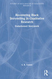 Recovering Black Storytelling in Qualitative Research: Endarkened Storywork book cover