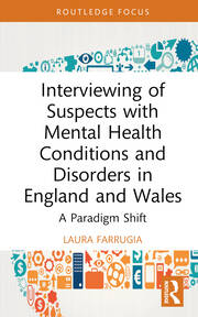 Interviewing of Suspects with Mental Health Conditions and Disorders in England and Wales: A Paradigm Shift book cover