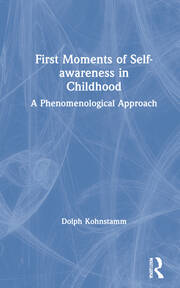 First Moments of Self-awareness in Childhood: A Phenomenological Approach book cover