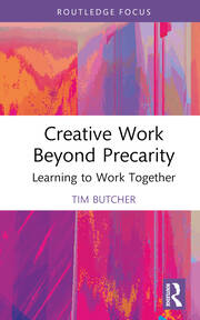 Creative Work Beyond Precarity: Learning to Work Together book cover