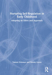 Nurturing Self-Regulation in Early Childhood: Adopting an Ethos and Approach book cover