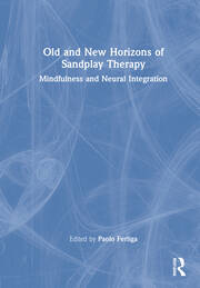 Old and New Horizons of Sandplay Therapy: Mindfulness and Neural Integration book cover