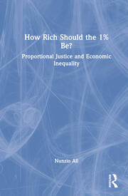 How Rich Should the 1% Be?: Proportional Justice and Economic Inequality book cover