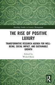 The Rise of Positive Luxury: Transformative Research Agenda for Well-being, Social Impact, and Sustainable Growth book cover