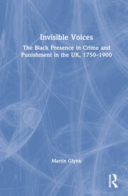 Invisible Voices: The Black Presence in Crime and Punishment in the UK, 1750–1900 book cover
