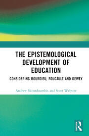 The Epistemological Development of Education: Considering Bourdieu, Foucault and Dewey book cover