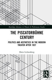 The Piscatorbühne Century: Politics and Aesthetics in the Modern Theater After 1927 book cover