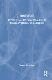 Anti-Work: Psychological Investigations into Its Truths, Problems, and Solutions book cover