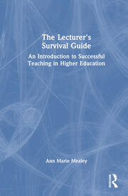 The Lecturer’s Survival Guide: An Introduction to Successful Teaching in Higher Education book cover