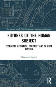 Futures of the Human Subject: Technical Mediation, Foucault and Science Fiction book cover