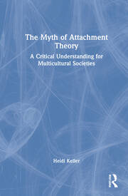 The Myth of Attachment Theory: A Critical Understanding for Multicultural Societies book cover