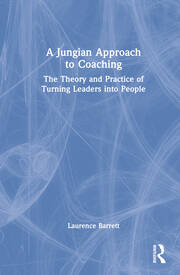 A Jungian Approach to Coaching: The Theory and Practice of Turning Leaders into People book cover