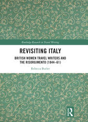 Revisiting Italy: British Women Travel Writers and the Risorgimento (1844–61) book cover