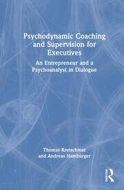 Psychodynamic Coaching and Supervision for Executives: An Entrepreneur and a Psychoanalyst in Dialogue book cover