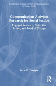 Communication Activism Research for Social Justice: Engaged Research, Collective Action, and Political Change book cover