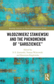 Włodzimierz Staniewski and the Phenomenon of “Gardzienice” book cover