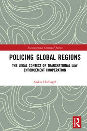 Policing Global Regions: The Legal Context of Transnational Law Enforcement Cooperation book cover