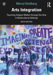 Arts Integration: Teaching Subject Matter through the Arts in Multicultural Settings book cover