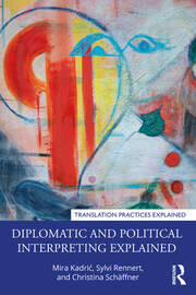 Diplomatic and Political Interpreting Explained book cover