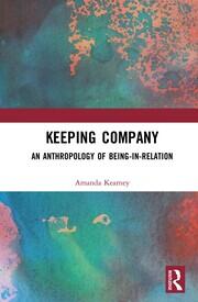 Keeping Company: An Anthropology of Being-in-Relation book cover