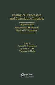 Ecological Processes and Cumulative Impacts Illustrated by Bottomland Hardwood Wetland EcosystemsLewis Publishers, Inc. book cover