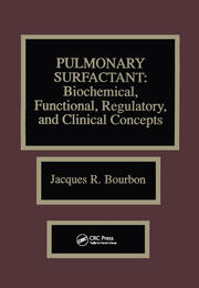 Pulmonary Surfactant: Biochemical, Functional, Regulatory, and Clinical Concepts book cover