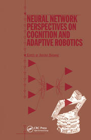 Neural Network Perspectives on Cognition and Adaptive Robotics book cover