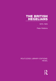The British Hegelians: 1875-1925 book cover