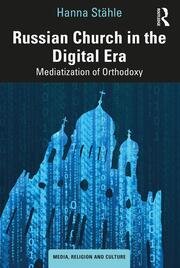 Russian Church in the Digital Era: Mediatization of Orthodoxy book cover