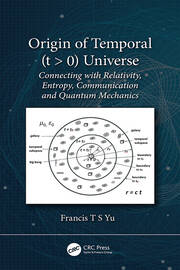 Origin of Temporal (t > 0) Universe: Connecting with Relativity, Entropy, Communication and Quantum Mechanics book cover