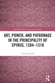 Art, Power, and Patronage in the Principality of Epirus, 1204–1318 book cover