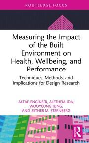 Measuring the Impact of the Built Environment on Health, Wellbeing, and Performance: Techniques, Methods, and Implications for Design Research book cover