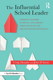 The Influential School Leader: Inspiring Teachers, Students, and Families Through Social and Organizational Psychology book cover