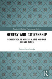 Heresy and Citizenship: Persecution of Heresy in Late Medieval German Cities book cover