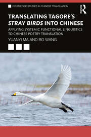 Translating Tagore's Stray Birds into Chinese: Applying Systemic Functional Linguistics to Chinese Poetry Translation book cover