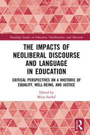 The Impacts of Neoliberal Discourse and Language in Education: Critical Perspectives on a Rhetoric of Equality, Well-Being, and Justice book cover