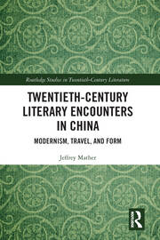 Twentieth-Century Literary Encounters in China: Modernism, Travel, and Form book cover