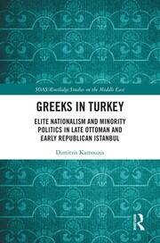 Greeks in Turkey: Elite Nationalism and Minority Politics in Late Ottoman and Early Republican Istanbul book cover