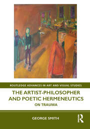 The Artist-Philosopher and Poetic Hermeneutics: On Trauma book cover