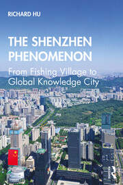 The Shenzhen Phenomenon: From Fishing Village to Global Knowledge City book cover