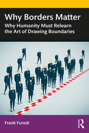Why Borders Matter: Why Humanity Must Relearn the Art of Drawing Boundaries book cover