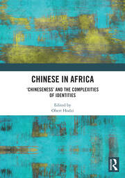 Chinese in Africa: ‘Chineseness’ and the Complexities of Identities book cover