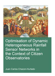 Optimisation of Dynamic Heterogeneous Rainfall Sensor Networks in the Context of Citizen Observatories book cover