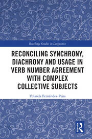 Reconciling Synchrony, Diachrony and Usage in Verb Number Agreement with Complex Collective Subjects book cover