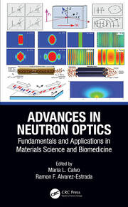 Advances in Neutron Optics: Fundamentals and Applications in Materials Science and Biomedicine book cover