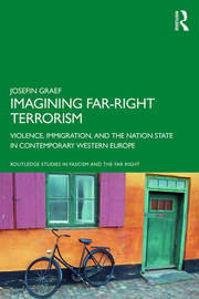 Imagining Far-right Terrorism: Violence, Immigration, and the Nation State in Contemporary Western Europe book cover