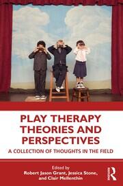 Play Therapy Theories and Perspectives: A Collection of Thoughts in the Field book cover